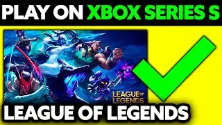 Как играть в League of Legends на XBOX Series S (2025) &mdash; пошагово