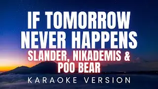 SLANDER, Nikademis, Poo Bear - If Tomorrow Never Happens | KARAOKE Version
