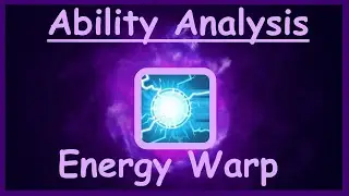 Ability Analysis - Energy Warp