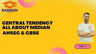 Central Tendency Class-11|Part-5|All about median  |CBSE|AHSEC|Ramsun
