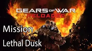 Gears of War Reloaded Mission Lethal Dusk