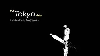 RM - Tokyo | Lullaby/Music Box Version | mono mixtape