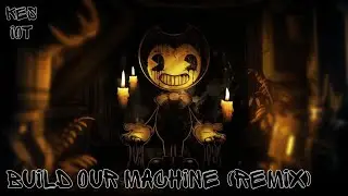 Build Our Machine (remix) (by KES)
