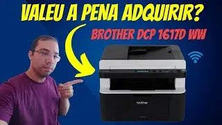 Impressora Brother DCP 1617NW: Por que uso essa impressora?