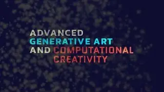 Advanced Generative Art and Computational Creativity | Kadenze