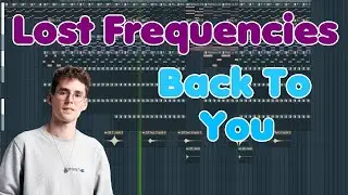 Lost Frequencies &bull; Back To You &bull; FL Studio Remake