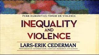 Lars-Erik Cederman &bull; Inequality and Violence