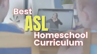 The Best ASL Homeschool Curriculum (K-8) | New and Improved Curriculum