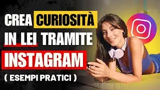 Sfrutta in Questo Modo Le Storie INSTAGRAM Per Creare CURIOSIT&Agrave; in LEI: Penser&agrave; SEMPRE a Te