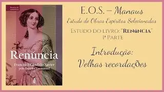 Renúncia - Estudo 001 - Introdução: Velhas recordações