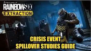 Rainbow Six Extraction | Spillover Studies Guide | Crisis Event