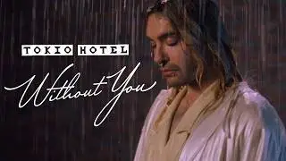 Tokio Hotel - Without You (Official Music Video)