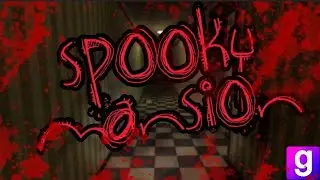 MOST OBNOXIOUS GAME EVER | SPOOKY MANSION  (GMOD HORROR MAP)