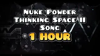 Nuke Powder 1H ( Thinking Space II Song )