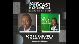 The Wealth Matrix - Top Investors' Secrets with James Egodibie in International Podcast Day 2020