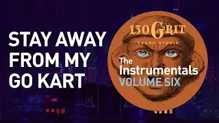 130Grit Instrumentals - Stay Away From My Go Kart (Ambient/Downtempo Style)