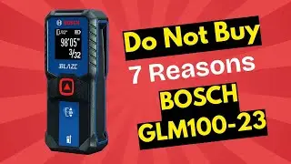 Stop! Don&rsquo;t Buy Bosch GLM100 23 Before Watching This