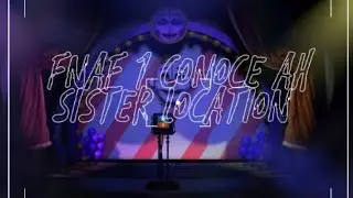 Fnaf 1 conoce ah sister location // Jake reyes afton