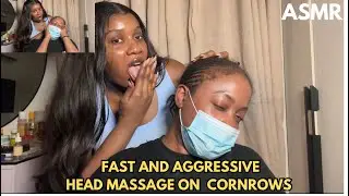 FAST AND AGGRESSIVE HEAD MASSAGE ON CORNROWS 