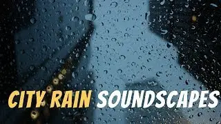 City Rain Soundscapes   Rain Sounds   Soothing Sounds  Nature Sounds Rain Drops   Sleep Relax Sounds