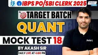 IBPS PO/SBI Clerk 2025 Target Batch | Live Mock Test 18 | Complete Quant | By Akash Sir