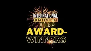 LA International Film Festival 2022 award-winning films