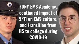 #9: S1E9 - FDNY EMS Academy, continued impact of 9/11, and college transition during COVID