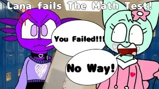 Lana fails the Math Test/Expelled from High school/Gets grounded huge time!!!