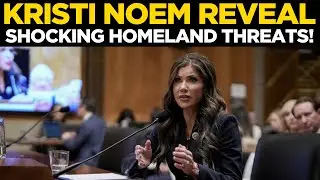 Kristi Noem LIVE: US Homeland Security Chief Kristi Noem Warns Congress of Rising&lsquo;Worldwide Threats&rsquo;