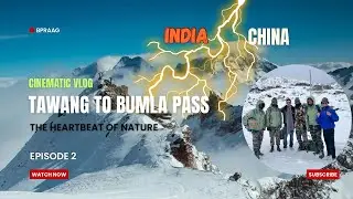 Episode2 - Tawang to Bumla Pass | India-China Border at 15200ft |Arunachal Pradesh Tourism Road Trip
