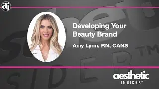 Developing Your Beauty Brand with Amy Lynn, RN, CANS