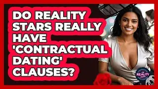 Do Reality Stars Really Have 'contractual Dating' Clauses? - The Reality Radar