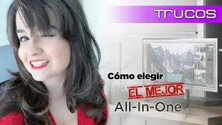 Ordenador All In One: Qu&eacute; mirar para comprar el mejor PC Todo en Uno
