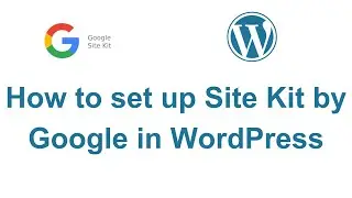 How to set up Site Kit by Google in WordPress | WordPress Development Services | WordPress Website