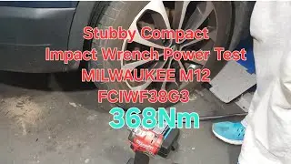 Stubby Compact Impact Wrench Power Test MILWAUKEE M12 FCIWF38G3 M12FCIWF38G3 M12 6Ah Battery 2562