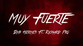 Dyb Hermes Ft. Richard Pro - Muy Fuerte