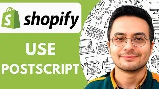 HOW TO USE POSTSCRIPT ON SHOPIFY - 2025 (FULL GUIDE)