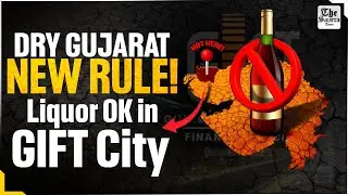 GIFT City gets special status as Gujarat relaxes li@quor permit rules