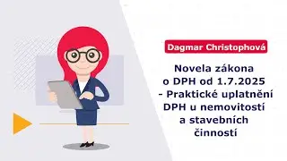 Novela zákona o DPH od 1. 7. 2025 - Praktické uplatnění DPH u nemovitostí a stavebních činností