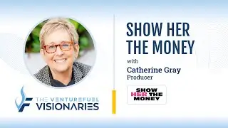 Show Her The Money – Producer Catherine Gray