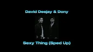 David DeeJay Ft. Dony - Sexy Thing | (𝙎𝙥𝙚𝙙 𝙐𝙥)