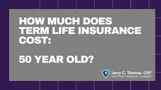How much does term life insurance cost a 50 year old? by Jerry C. Thomas, CFP&reg;