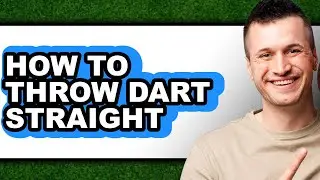 How to Throw Dart Straight (updated)