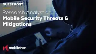 Research Analyst on Mobile Security Threats and Landscape