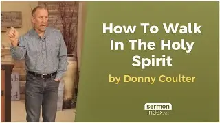 How To Walk In The Holy Spirit by Donny Coulter