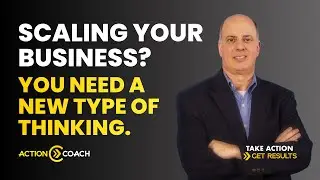 Scaling Your Business? You Need a New Type of Thinking.