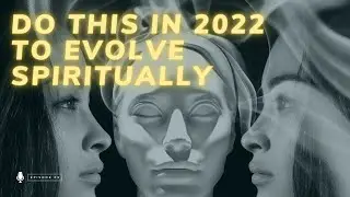 How Can I Evolve Spiritually in 2022 | The Spiritual Awakening Journey