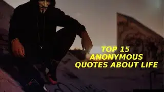 top 15 anonymous quotes about life