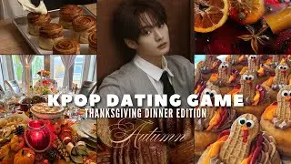 KPOP DATING GAME | THANKSGIVING DINNER EDITION | SEVENTEEN, ENHYPEN, STRAY KIDS, ILLIT, TWICE, IVE..