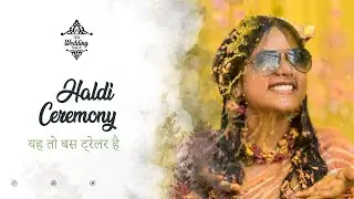 Puja's Haldi Ceremony Trailer || The Wedding Saga